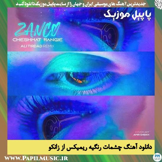 Zanco دانلود آهنگ چشمات رنگیه ریمیکس از زانکو